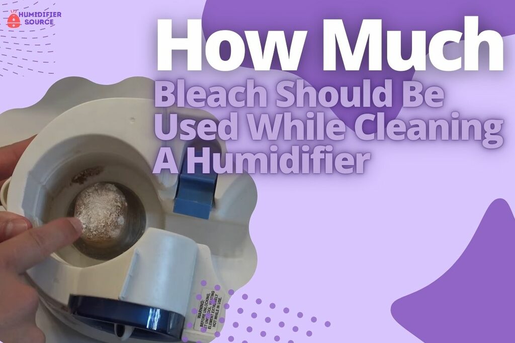 How Much Bleach Should Be Used While Cleaning A Humidifier