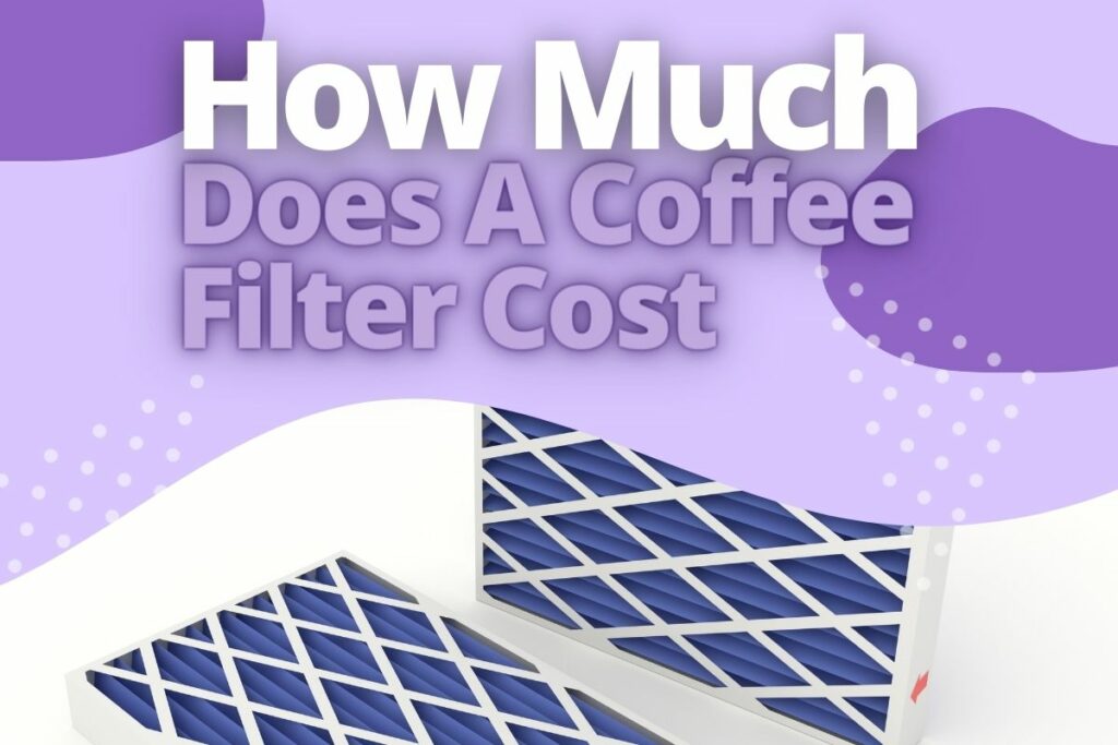 How Much Does A Coffee Filter Cost