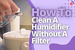 How To Clean A Humidifier Without A Filter