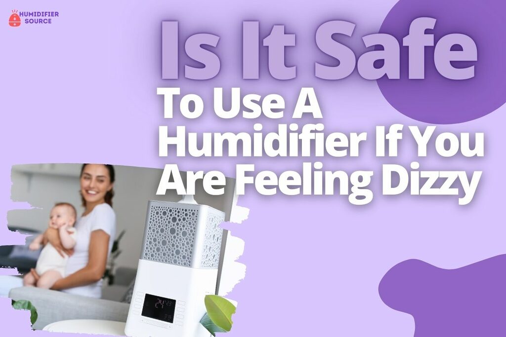 Is It Safe To Use A Humidifier If You Are Feeling Dizzy