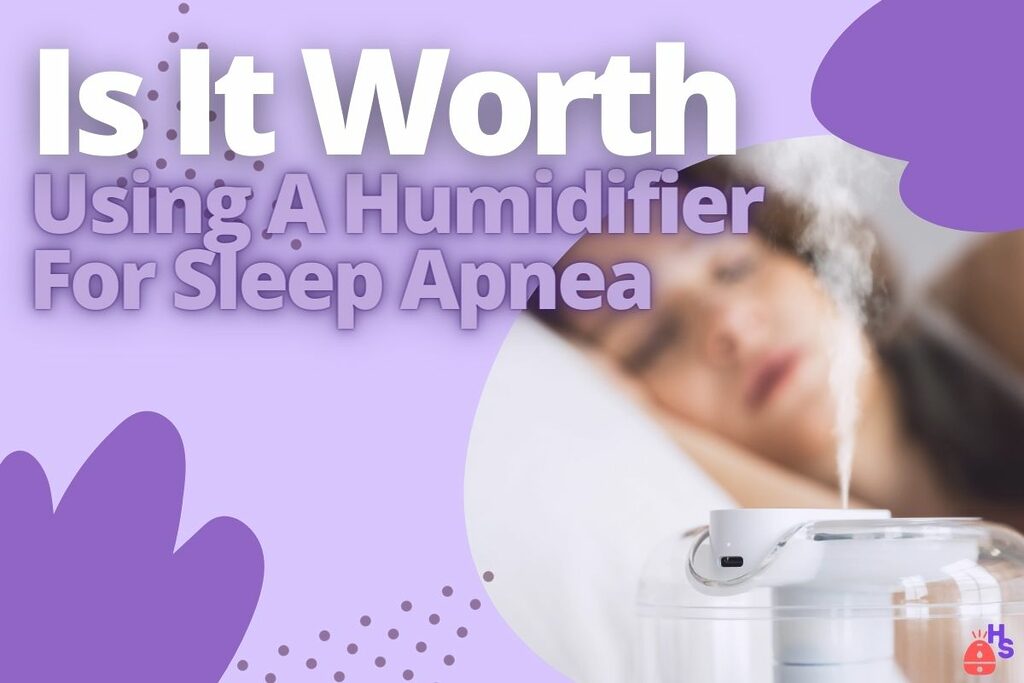 Is It Worth Using A Humidifier For Sleep Apnea