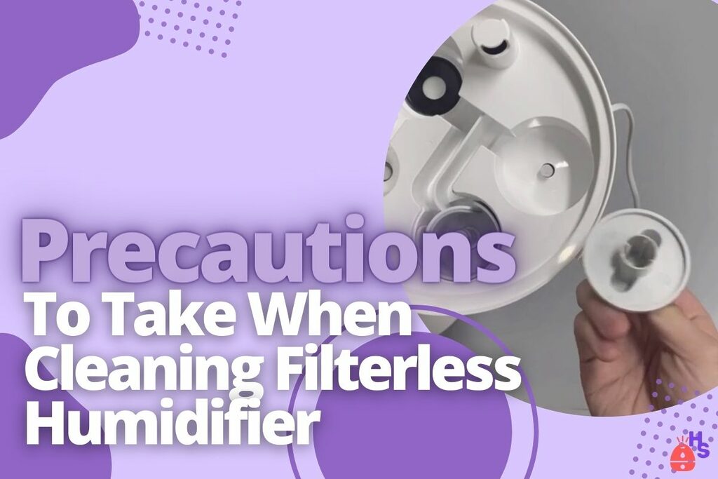 Precautions To Take When Cleaning Filterless Humidifier