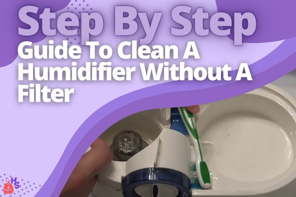 Step By Step Guide To Clean A Humidifier Without A Filter
