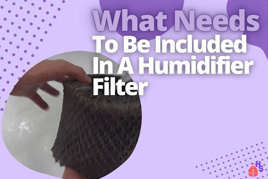 What Needs To Be Included In A Humidifier Filter