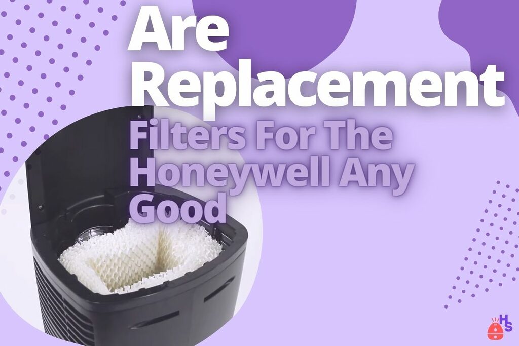 Are Replacement Filters For The Honeywell Any Good