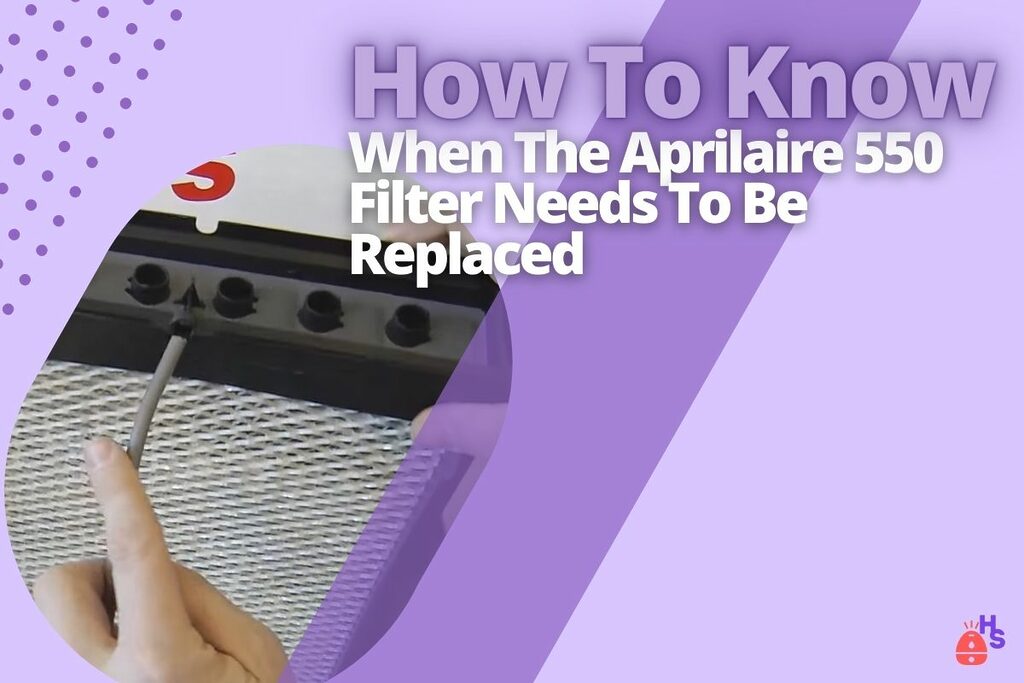 How To Know When The Aprilaire 550 Filter Needs To Be Replaced