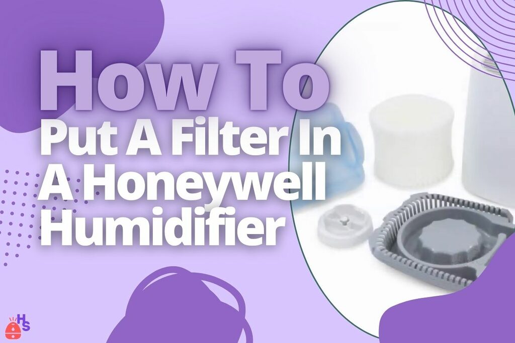 How To Put A Filter In A Honeywell Humidifier