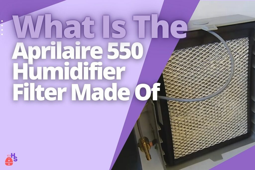 What Is The Aprilaire 550 Humidifier Filter Made Of