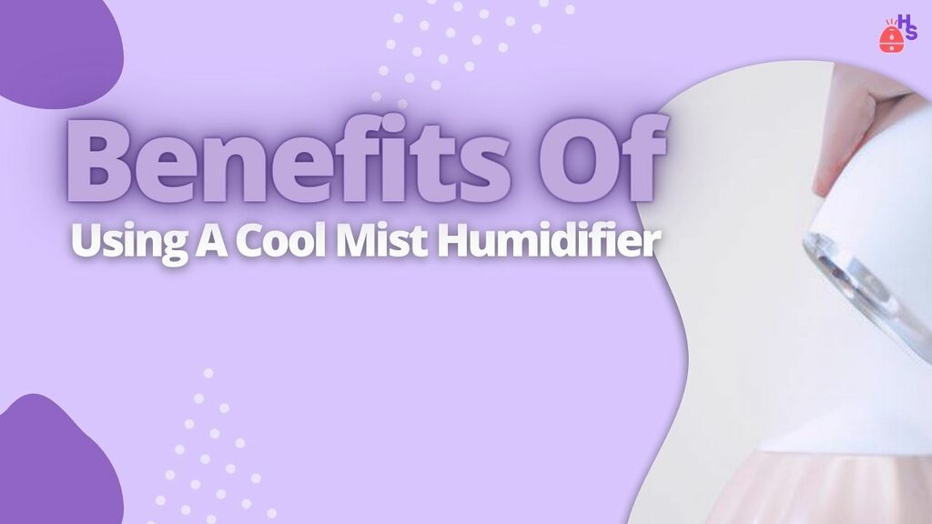 Benefits Of Using A Cool Mist Humidifier