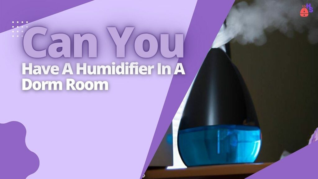 Can You Have A Humidifier In A Dorm Room