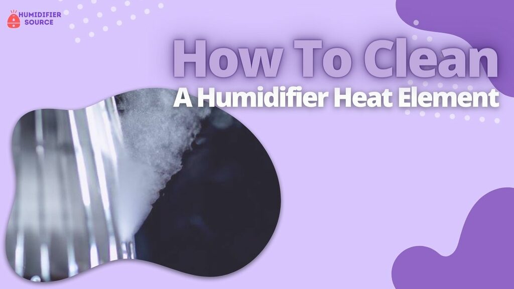How To Clean A Humidifier Heat Element