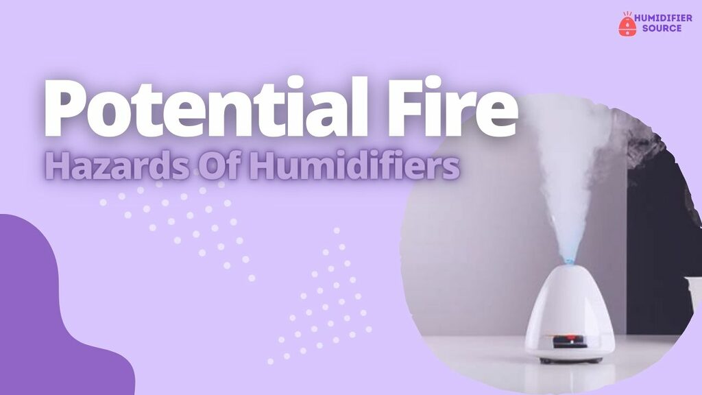Potential Fire Hazards Of Humidifiers