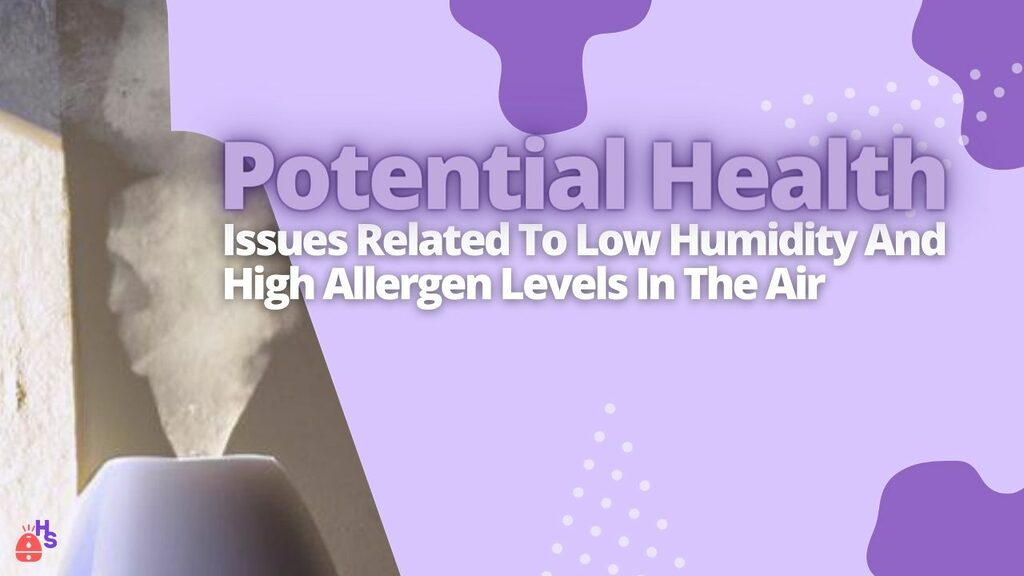 Potential Health Issues Related To Low Humidity And High Allergen Levels In The Air