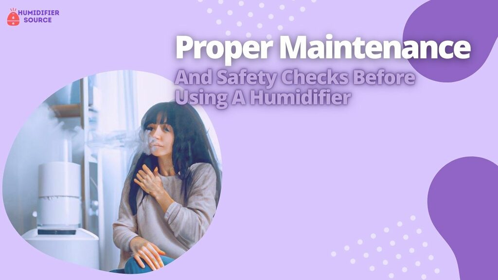 Proper Maintenance And Safety Checks Before Using A Humidifier