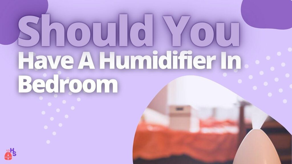 Should You Have A Humidifier In Bedroom