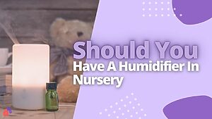 Should You Have A Humidifier In Nursery