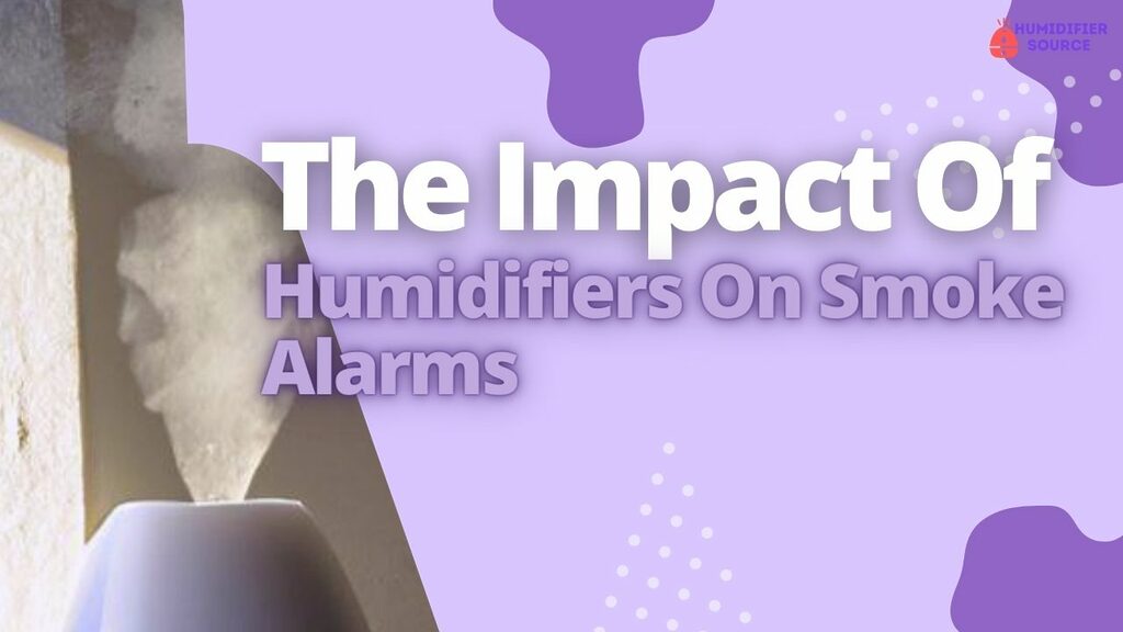 The Impact Of Humidifiers On Smoke Alarms