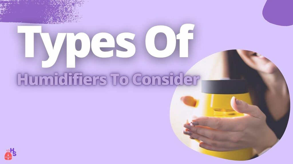 Types Of Humidifiers To Consider