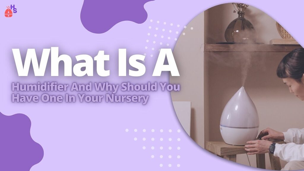 What Is A Humidifier And Why Should You Have One In Your Nursery